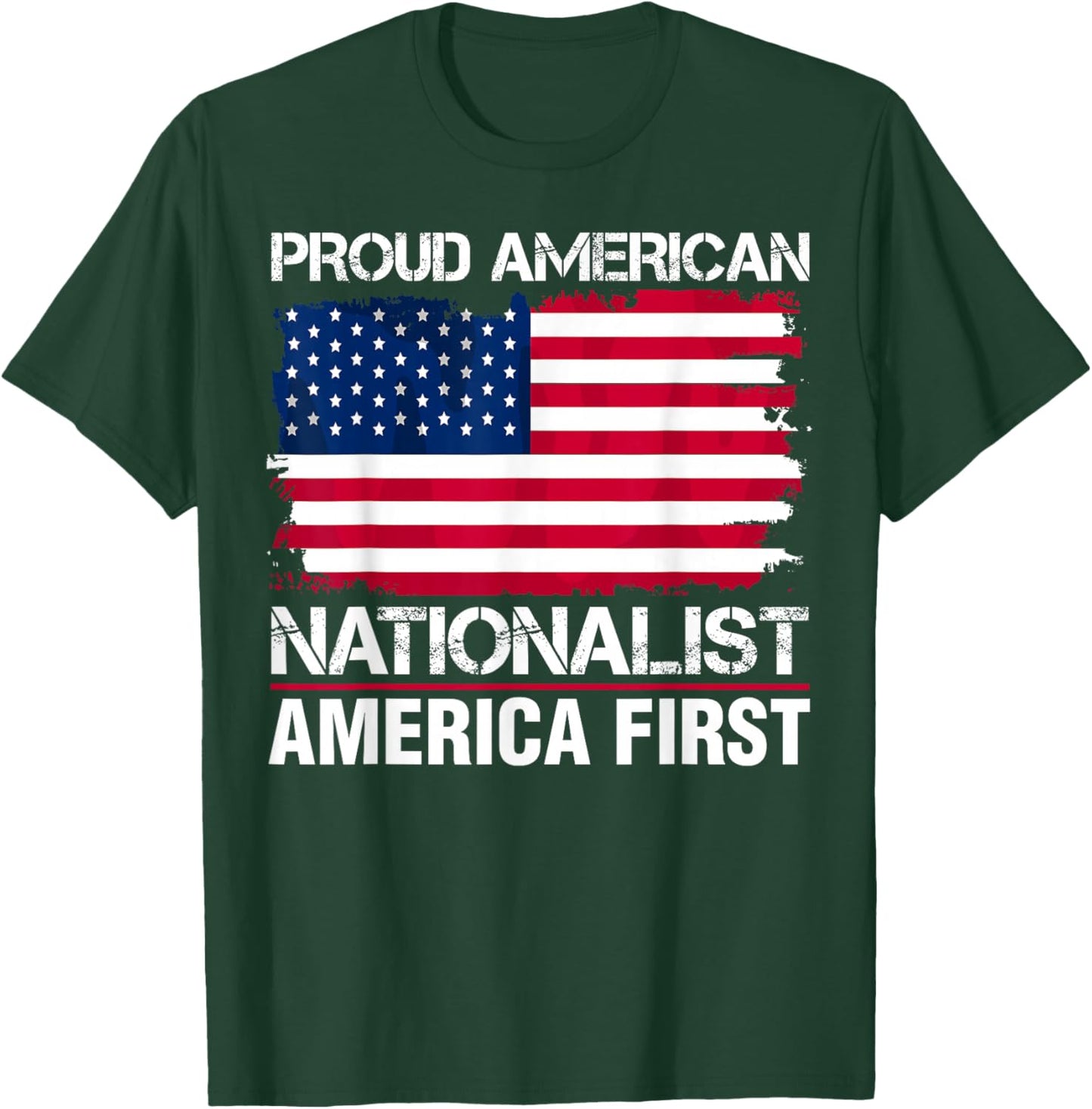Proud American Nationalist America First T-Shirt - T-Shirt | Forest
