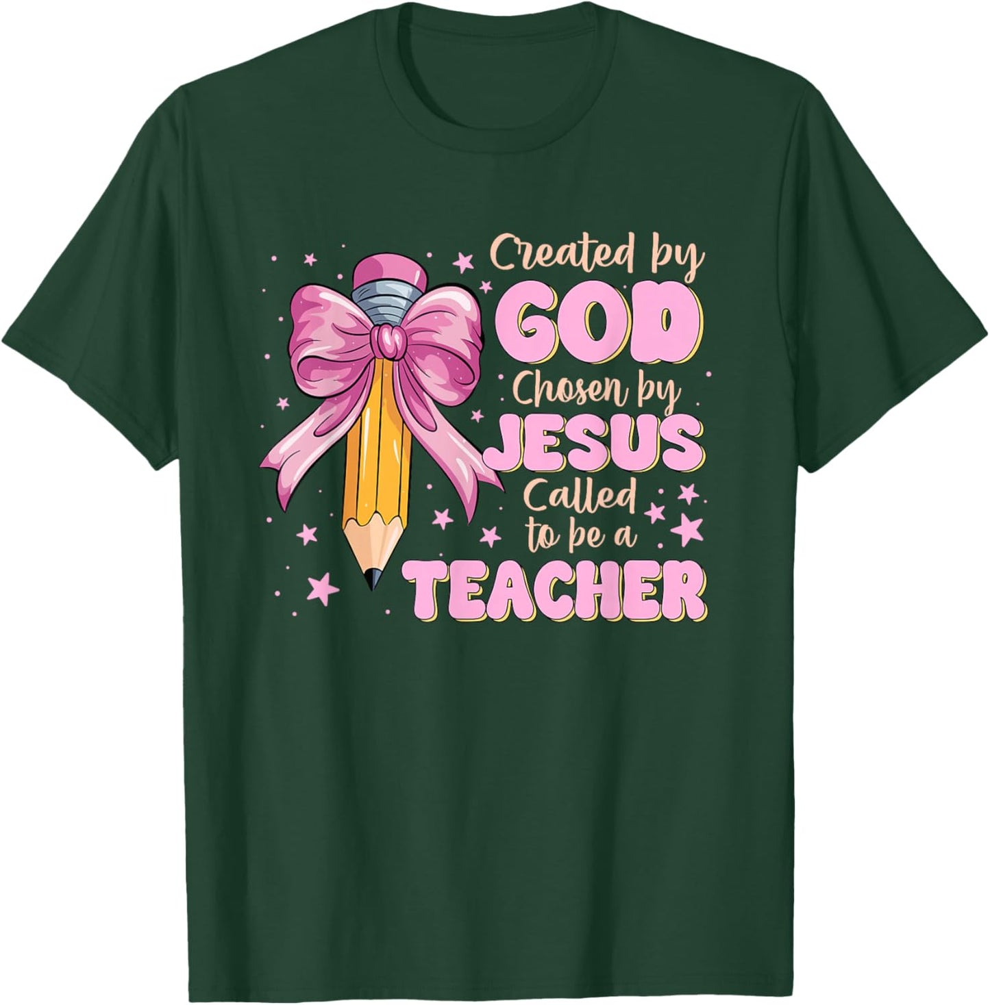 Created By God Chosen By Jesus Called to Be A Teacher Funny T-Shirt - T-Shirt | Forest