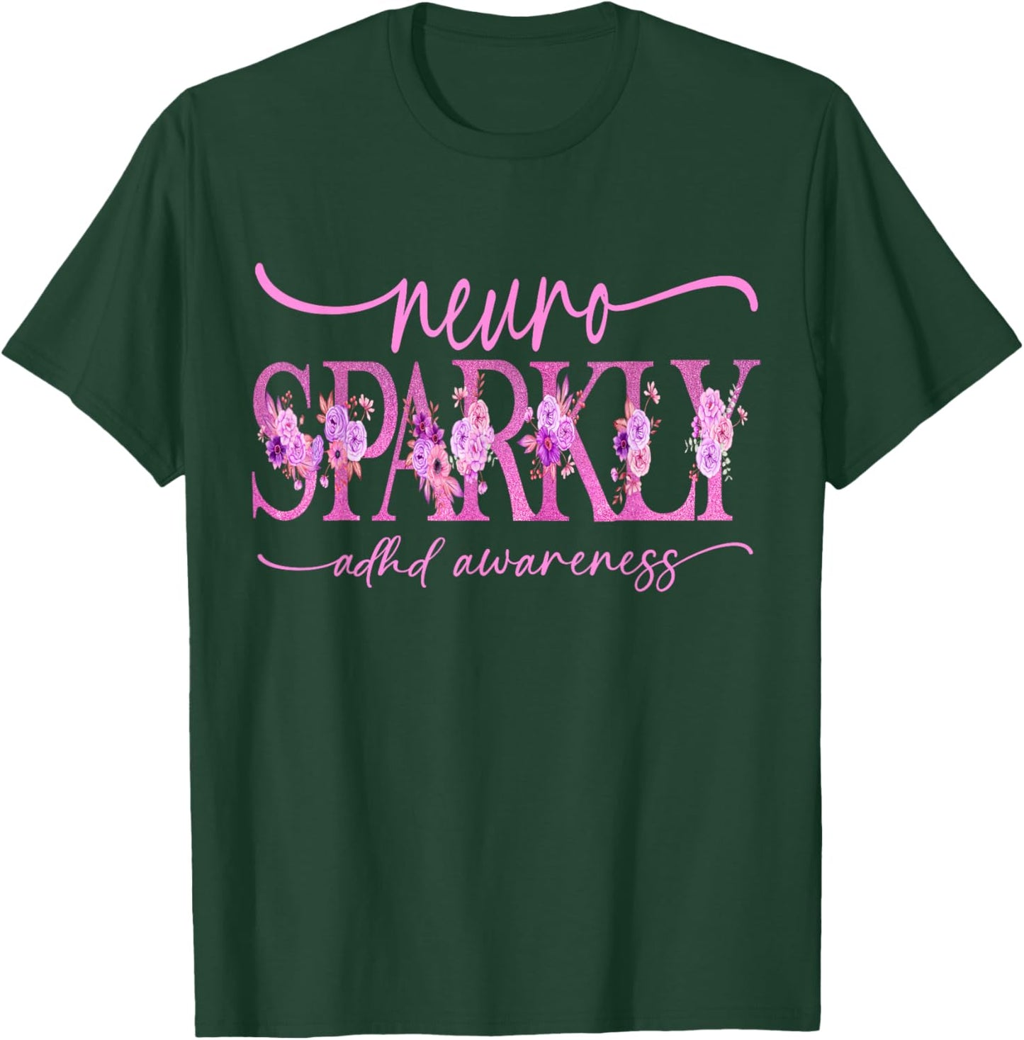 Neuro Sparkly Celebrate Neurodiversity ADHD ASD Floral Pink T-Shirt - T-Shirt | Forest