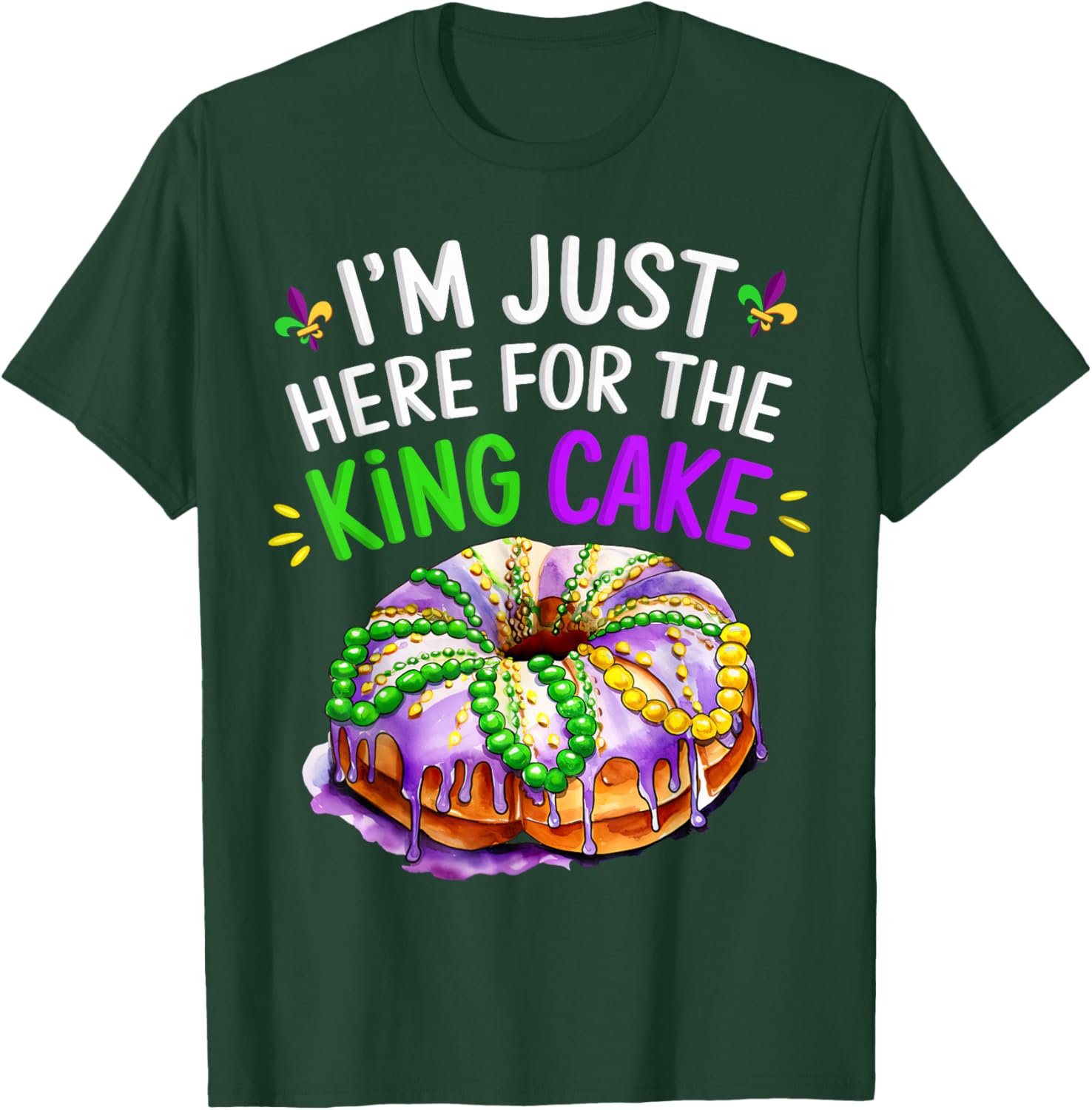 I'm Just Here for the King Cake Funny Mardi Gras Design T-Shirt - T-Shirt | Forest