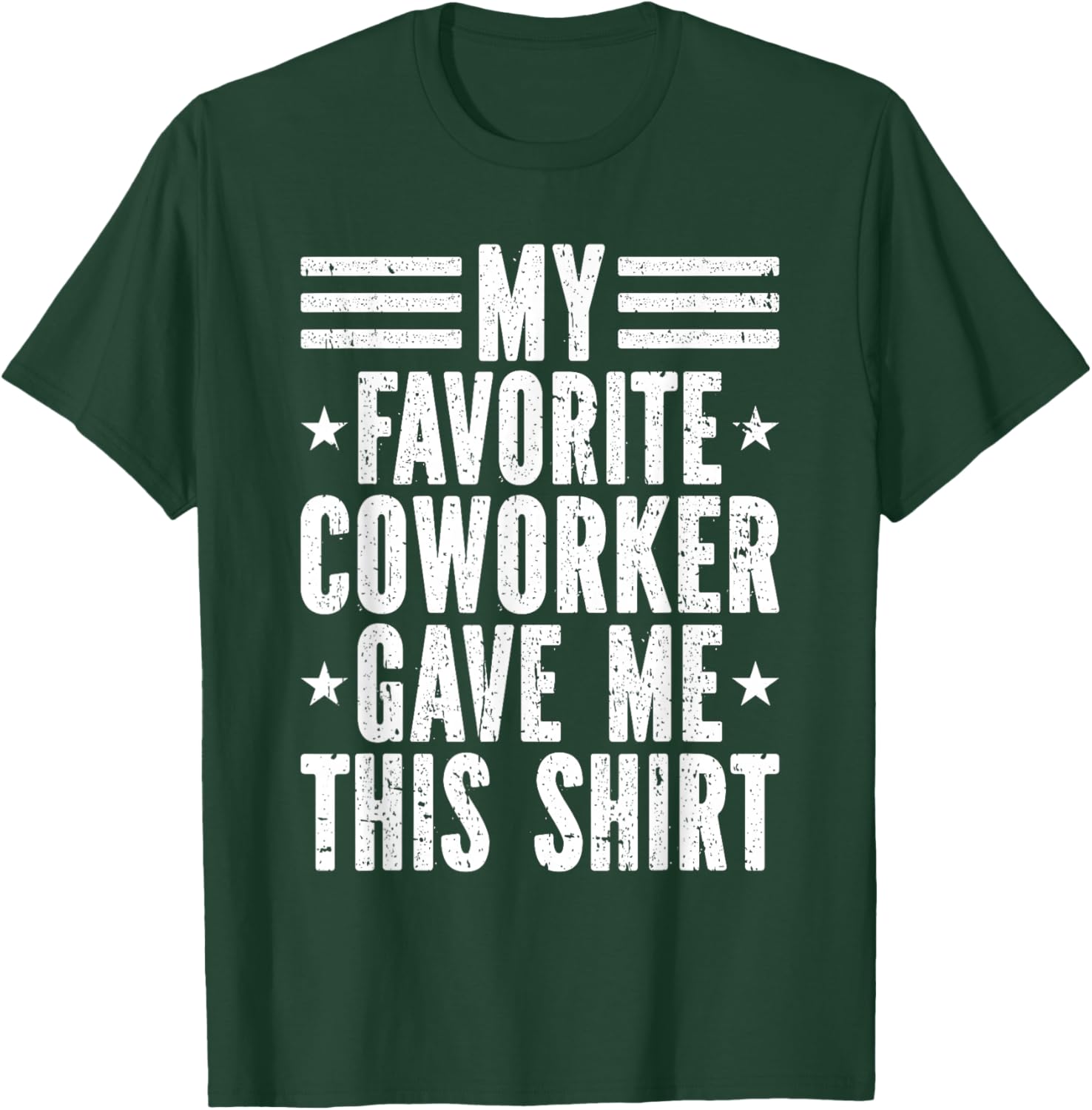 My Favorite Coworker Gave Me This Shirt Co-Worker T-Shirt - T-Shirt | Forest