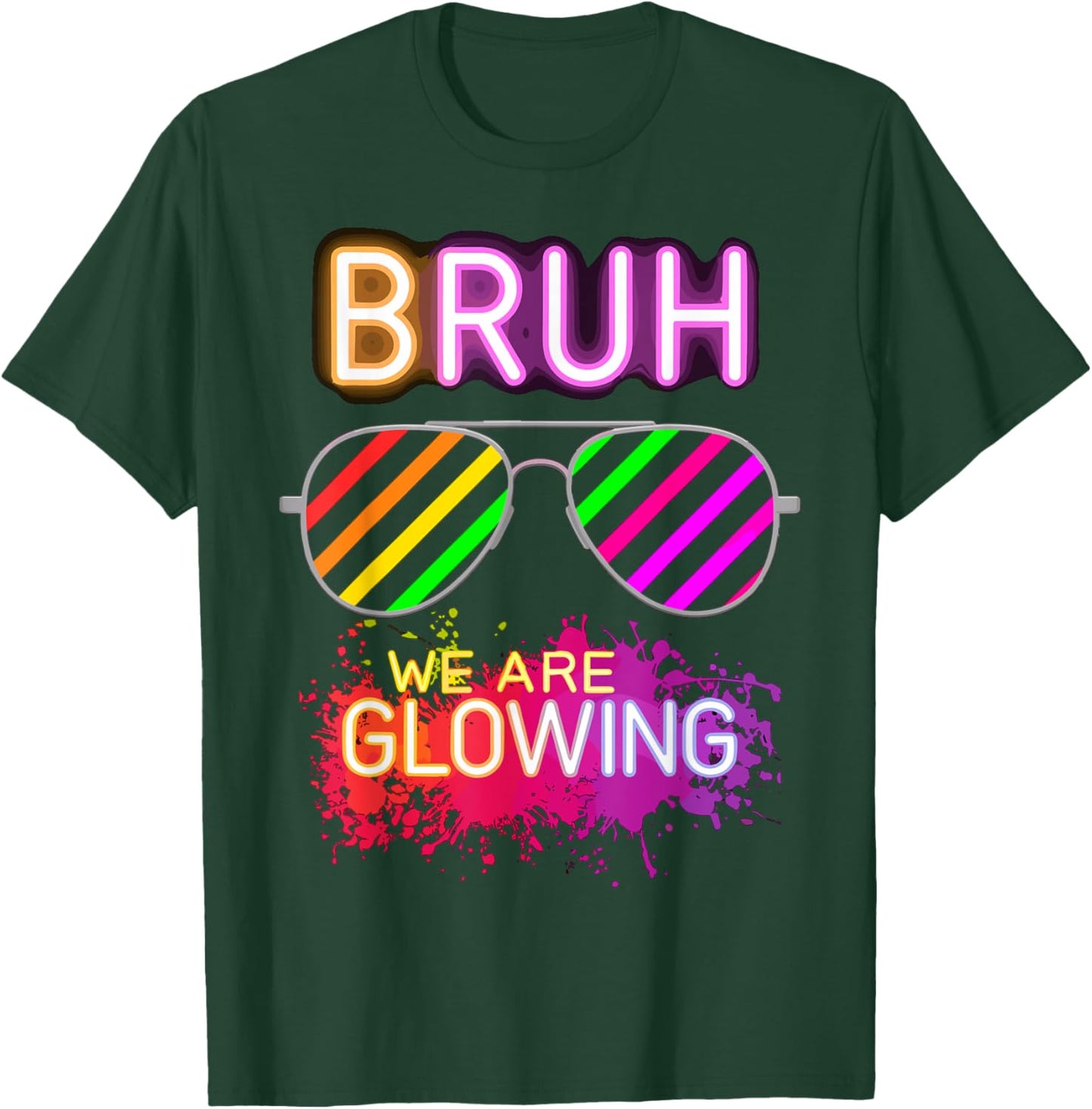 Bruh We Are Glowing In My Glowing Era T-Shirt - T-Shirt | Forest