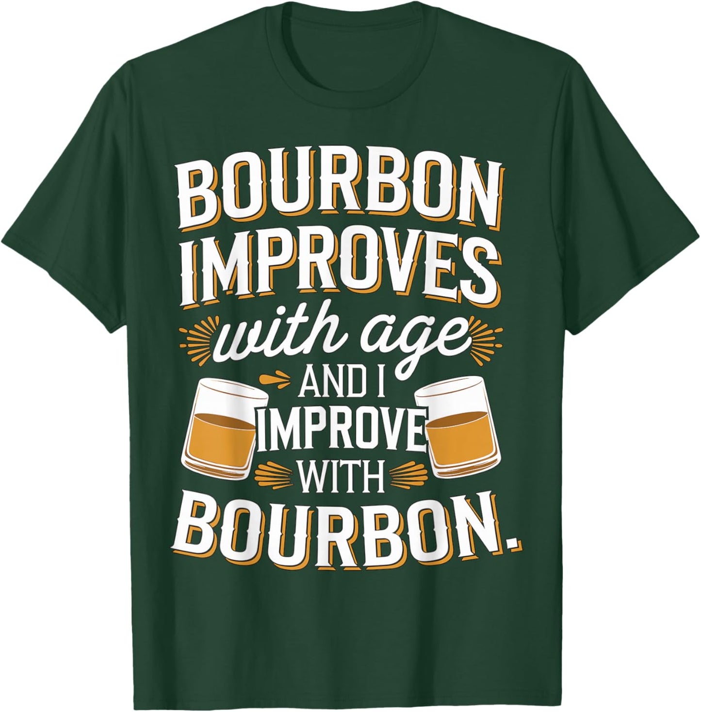 Bourbon improves with age and I Improve with Bourbon Whiskey T-Shirt - T-Shirt | Forest