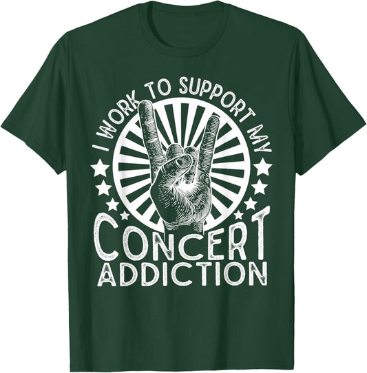 I Work to Support My Concert Addiction Funny Music Lovers T-Shirt - T-Shirt | Forest