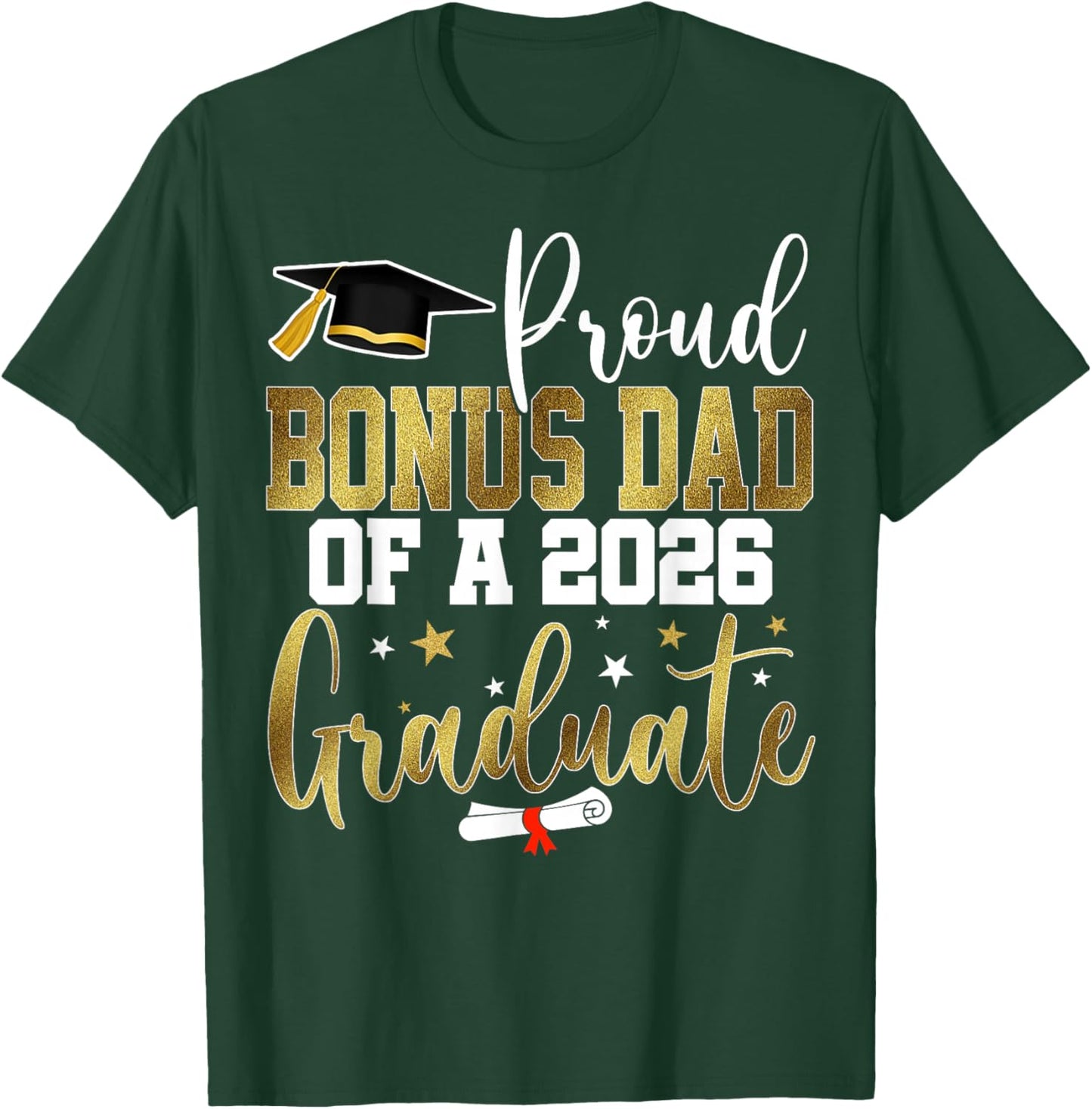 Proud Bonus Dad of a Class of 2026 Graduate Senior T-Shirt - T-Shirt | Forest