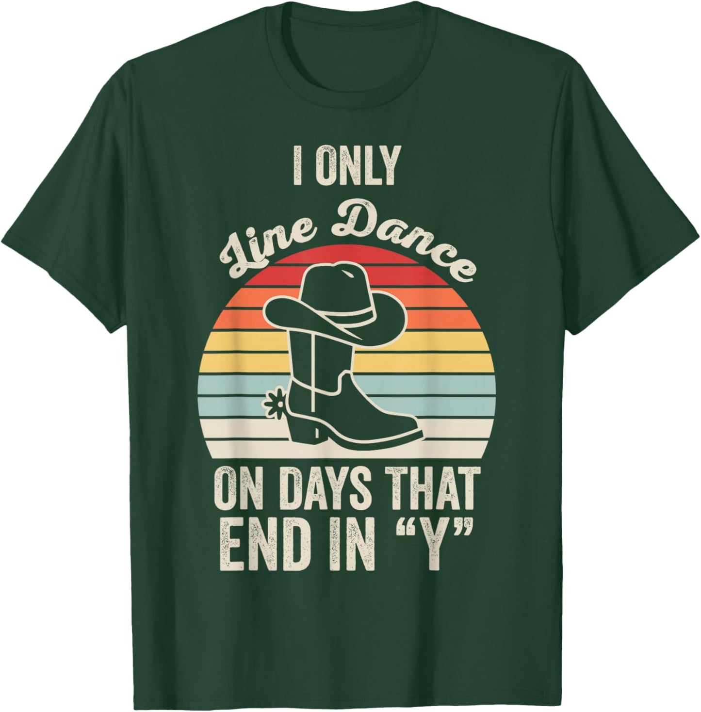 I Only Line Dance On Days That End in Y T-Shirt - T-Shirt | Forest