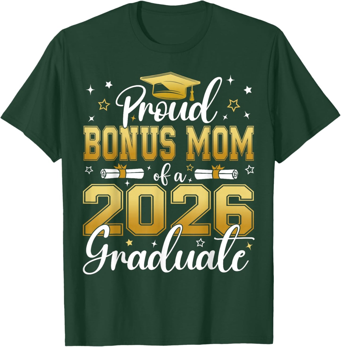 Proud Bonus Mom of a Class of 2026 Graduate Senior T-Shirt - T-Shirt | Forest