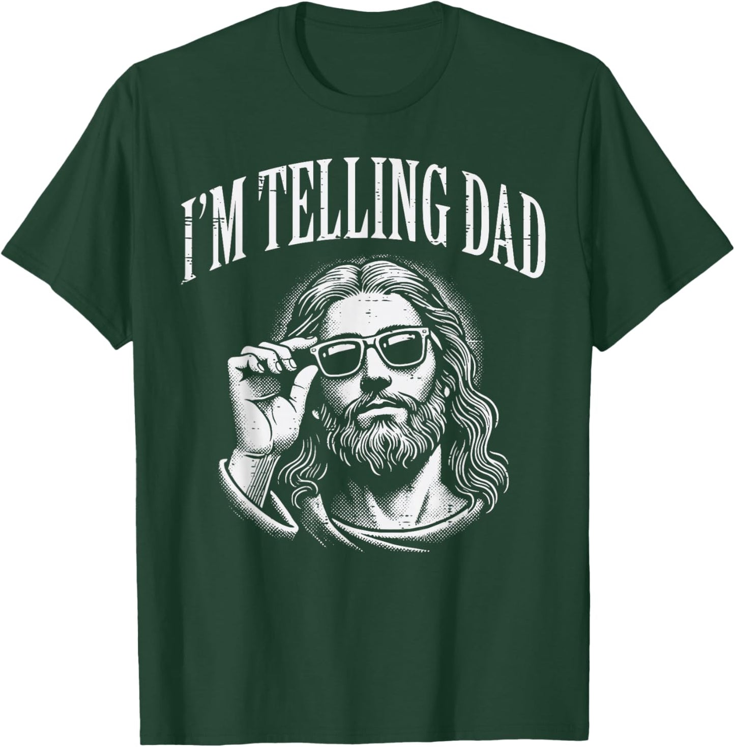 Jesus Im Telling Dad Funny Christian Humor Men Women Kids T-Shirt - T-Shirt | Forest