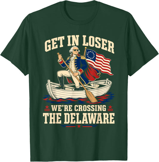 Vintage 4th of July Get in Loser We're Crossing The Delaware T-Shirt - T-Shirt | Forest