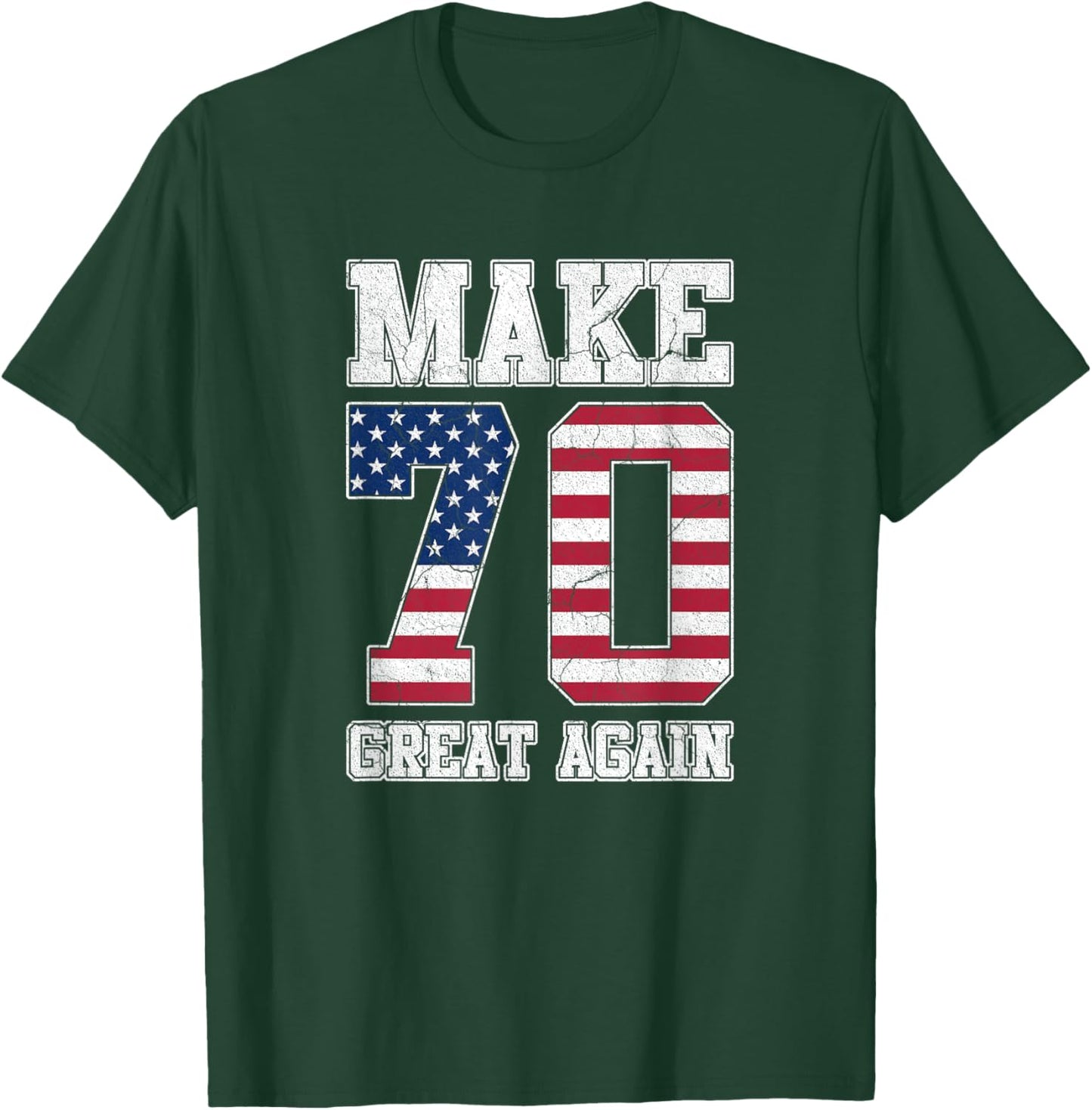 Make 70 Great Again 70th Birthday Patriotic 4th of July T-Shirt - T-Shirt | Forest