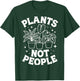 Plants Plants Not People T-Shirt - T-Shirt | Forest