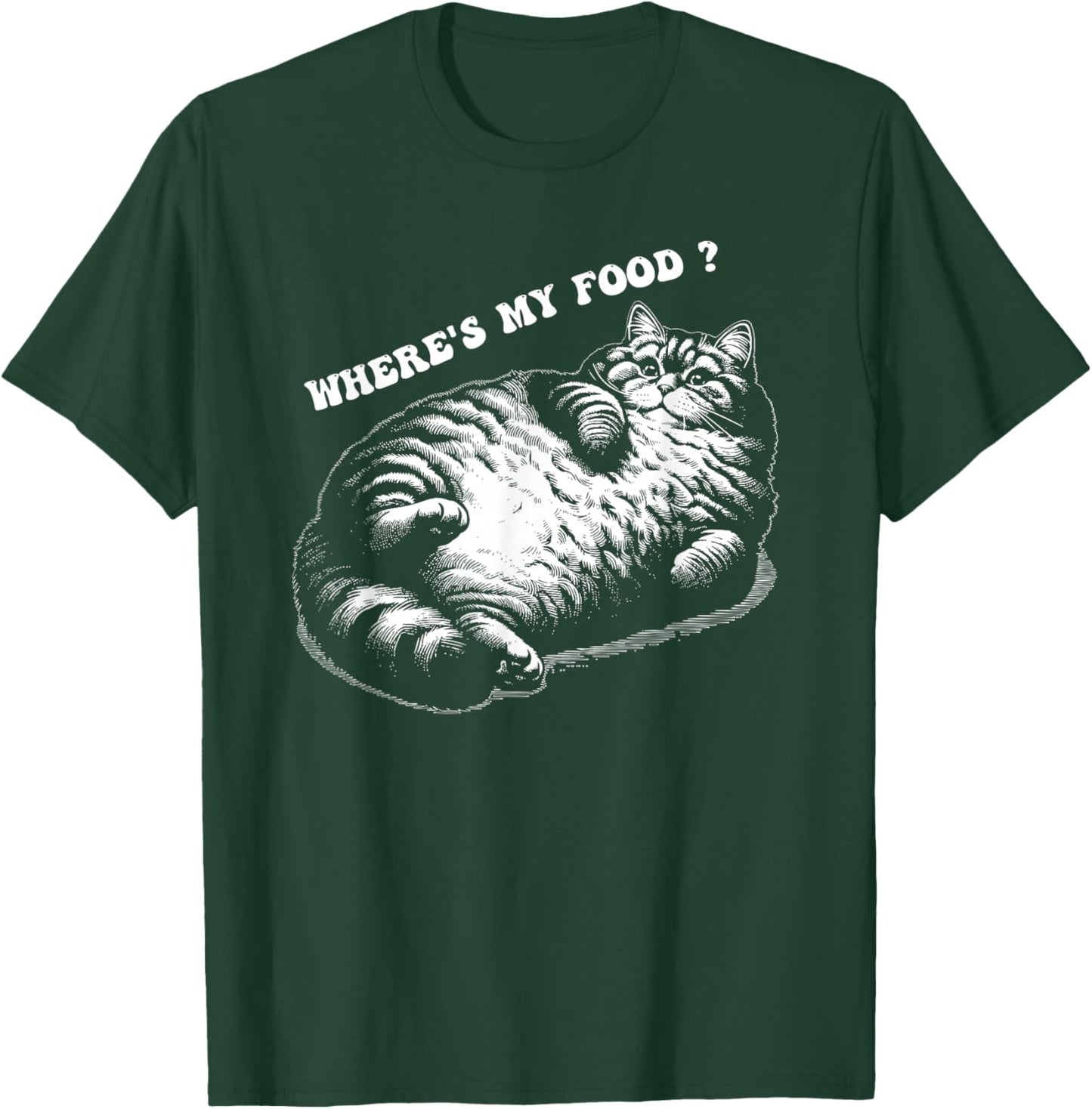 Where's my food fat thicc cat funny cat kitten cats lovers Men Women T-Shirt - T-Shirt | Forest