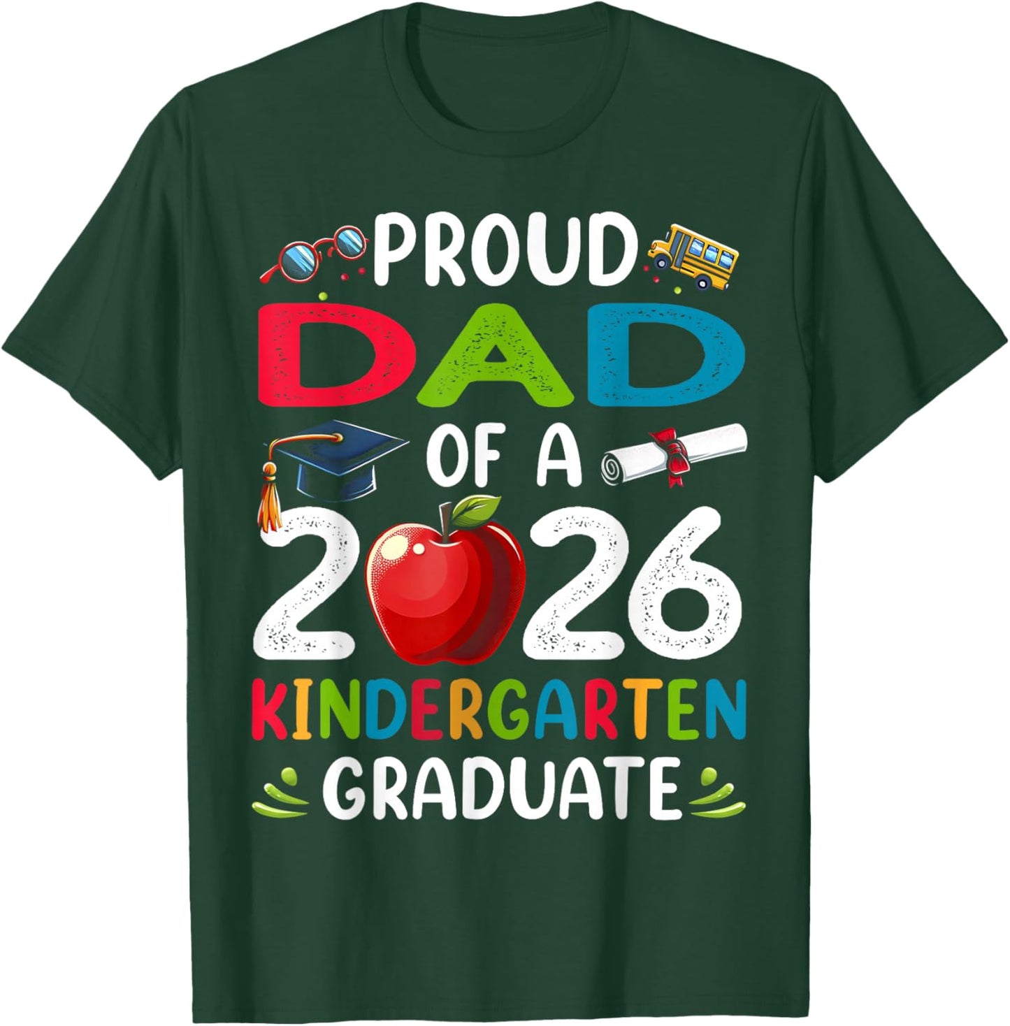 Proud Dad of Class of 2026 Kindergarten Graduate Graduation T-Shirt - T-Shirt | Forest