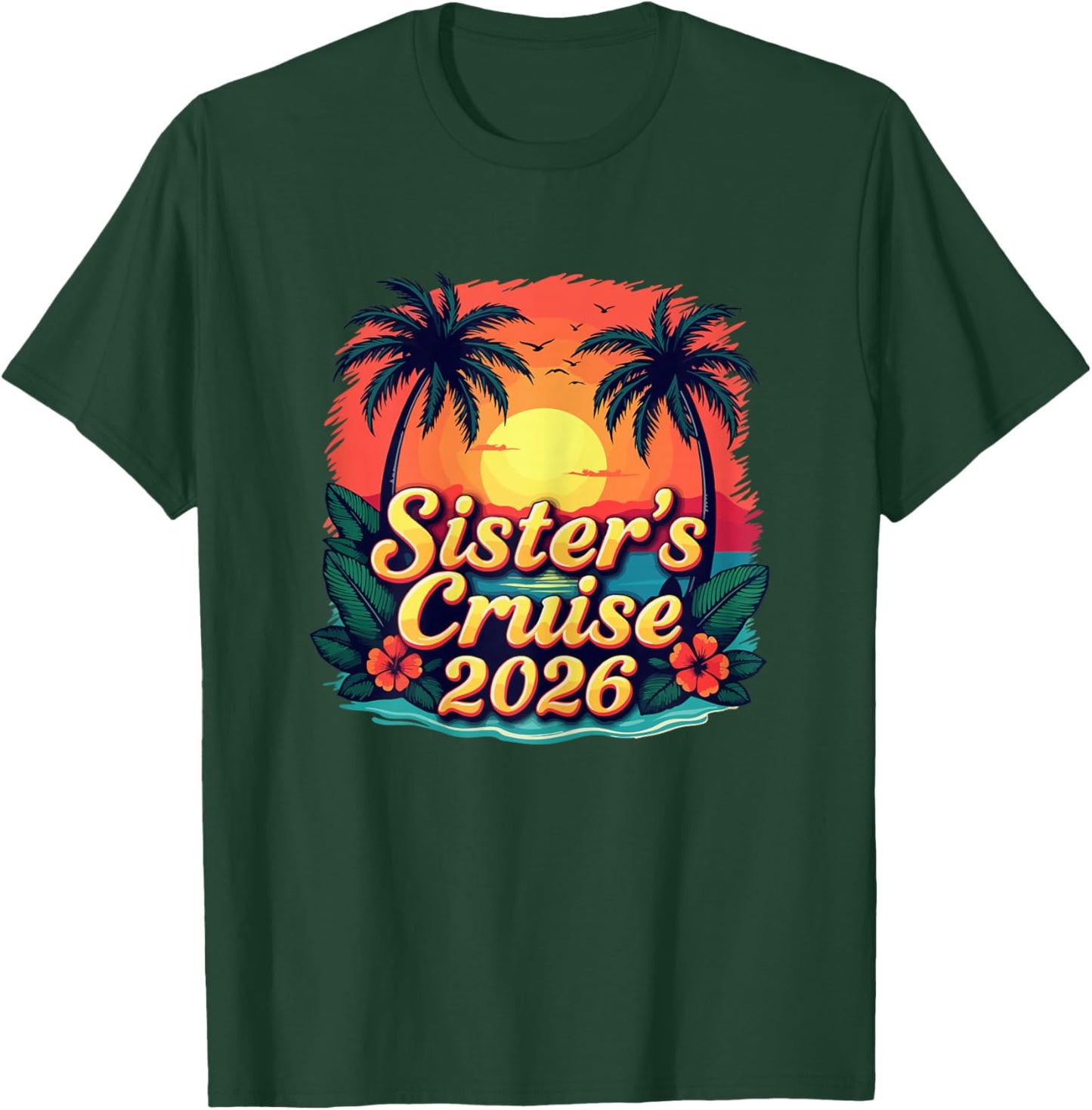 Sister's Cruise 2026 Tropical Vacation Girls Trip Matching T-Shirt - T-Shirt | Forest