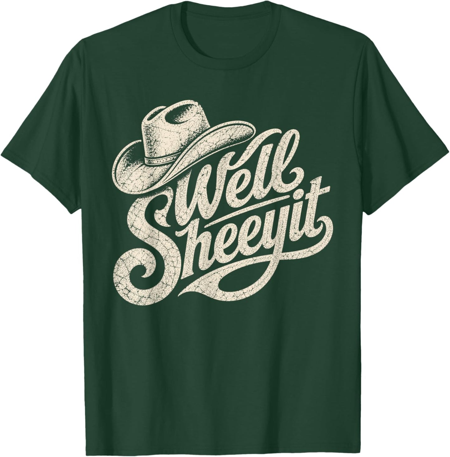 Well Sheeyit Cowboy Hat Funny Country T-Shirt - T-Shirt | Forest