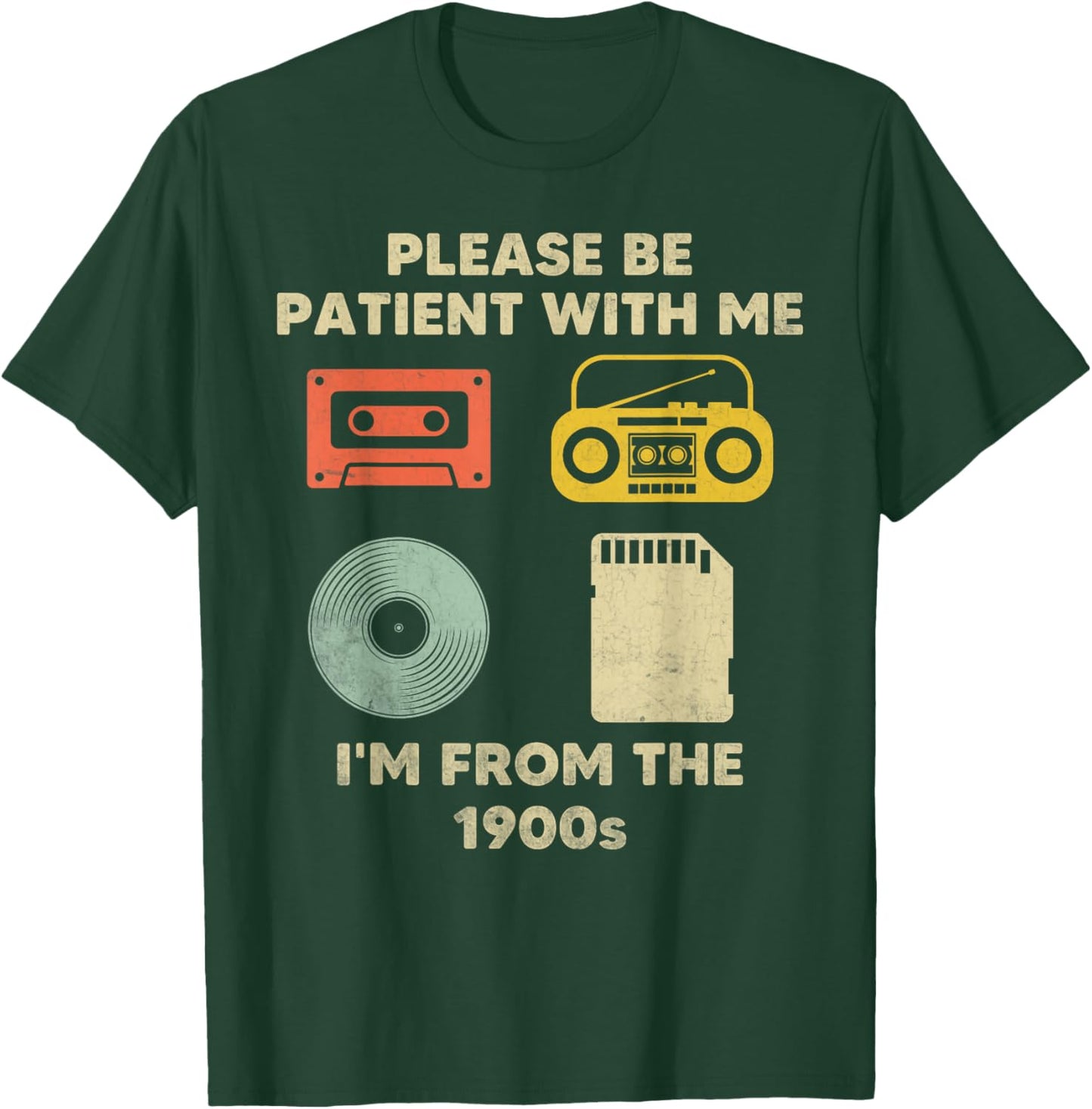Please Be Patient with Me Im from the 1900s T-Shirt - T-Shirt | Forest