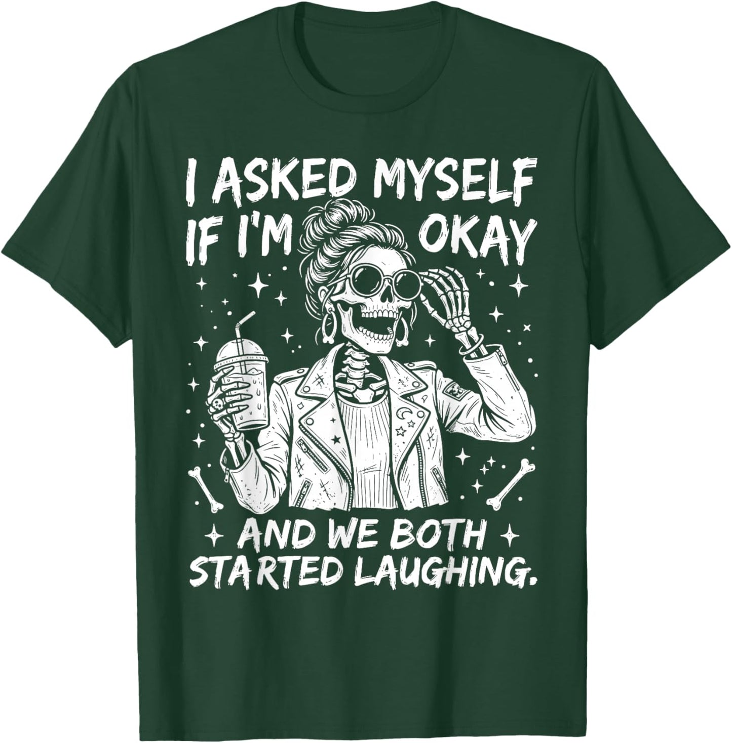I Asked Myself If I'm Ok and We Both Started Laughing T-Shirt - T-Shirt | Forest