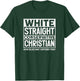 White Straight Conservative Christian Offensive Non Woke T-Shirt - T-Shirt | Forest