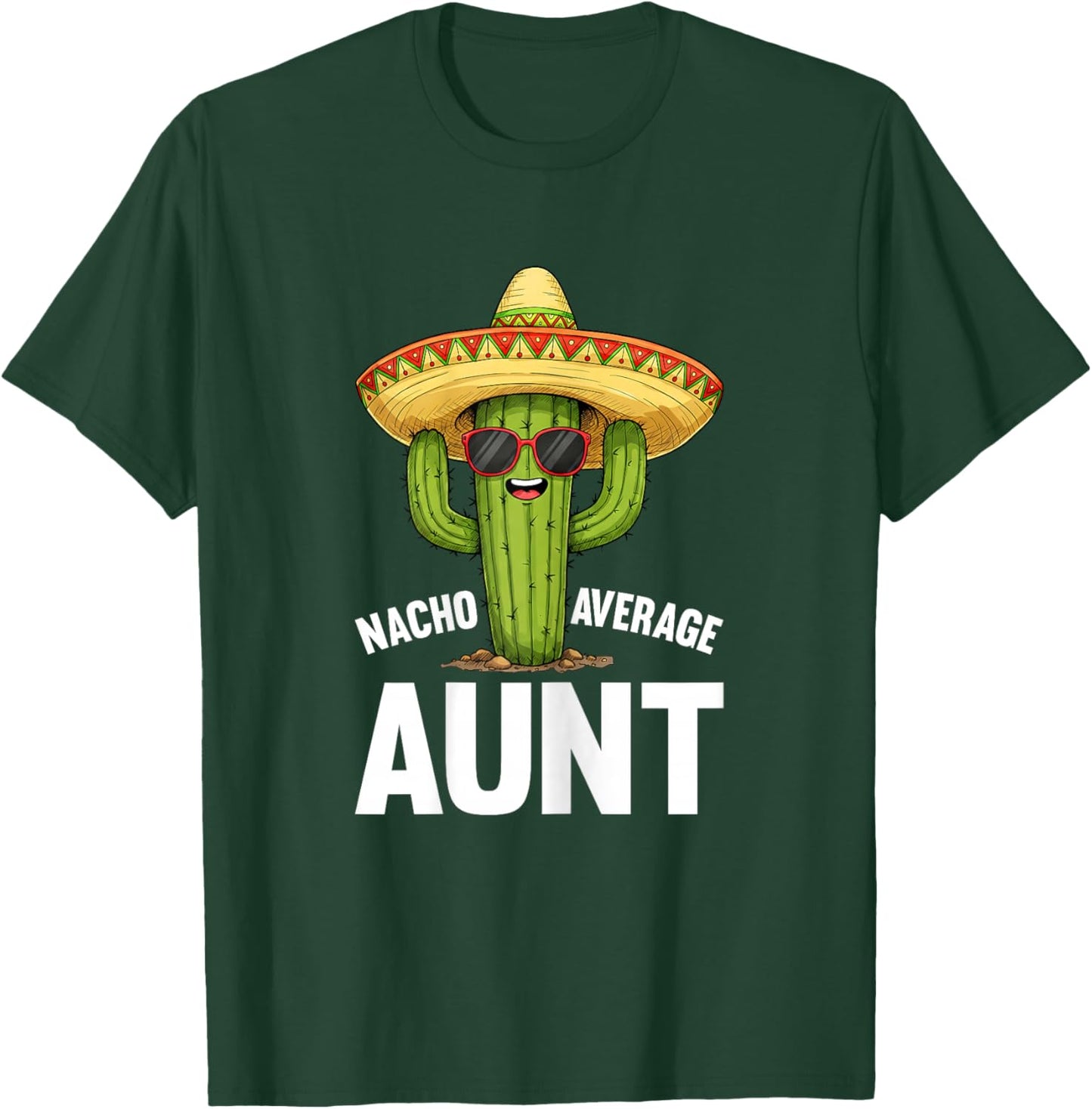 Nacho Average Aunt Funny Saying Hilarious Joke Humor Fun T-Shirt - T-Shirt | Forest