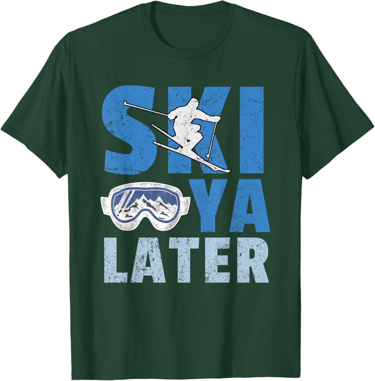 Ski Ya Later Funny Skier Cool Snowboarder Mountain Skiing T-Shirt - T-Shirt | Forest