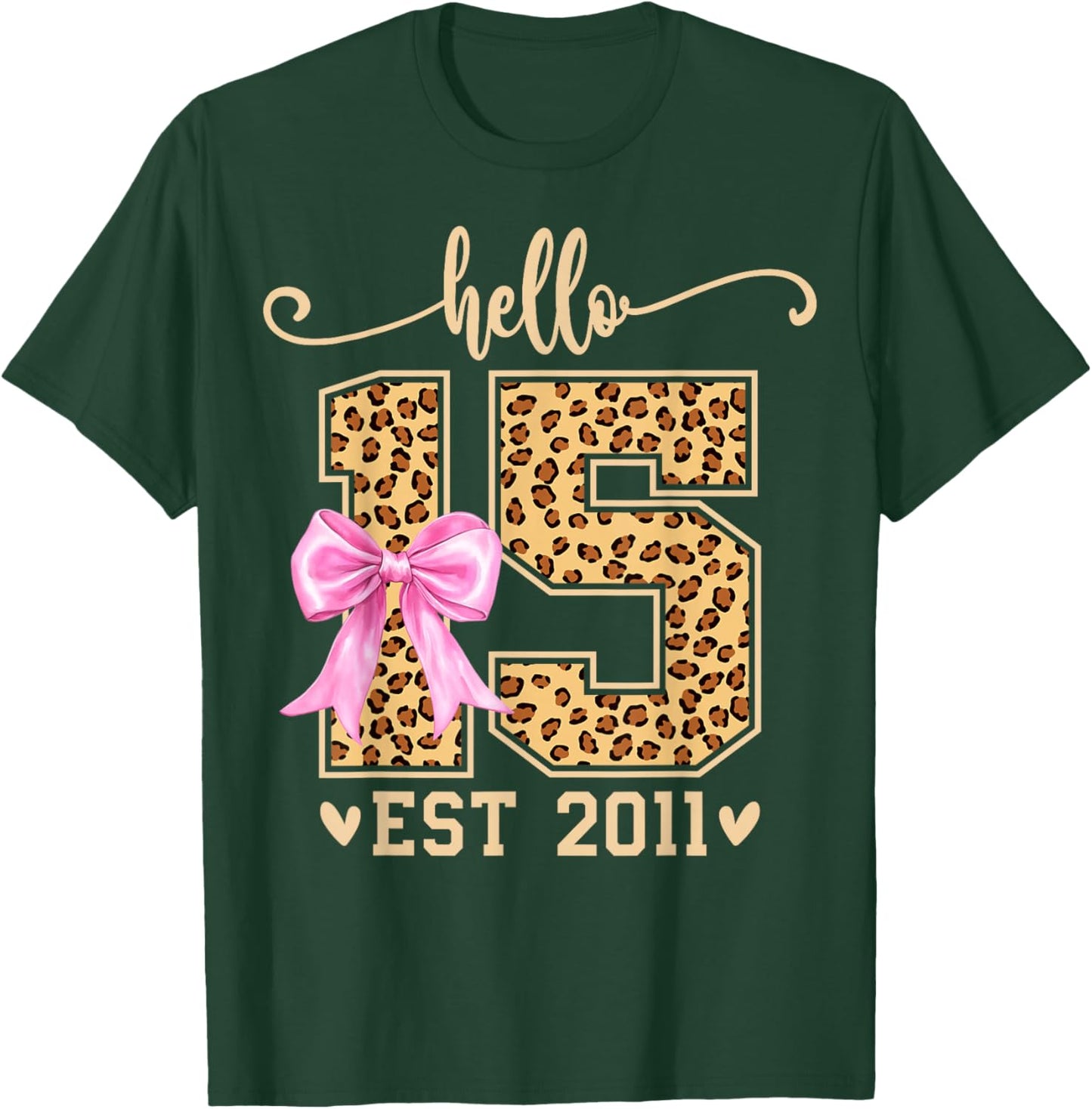 Hello Fifteen EST 2011 15th Birthday Leopard 15 Year Girl T-Shirt - T-Shirt | Forest