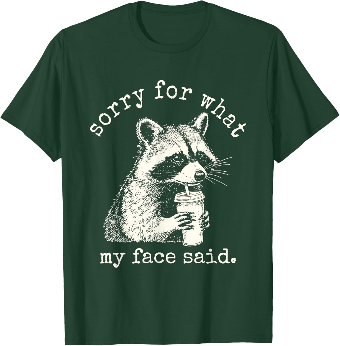 Raccoon Sorry for What My Face Said Funny Raccoon T-Shirt - T-Shirt | Forest