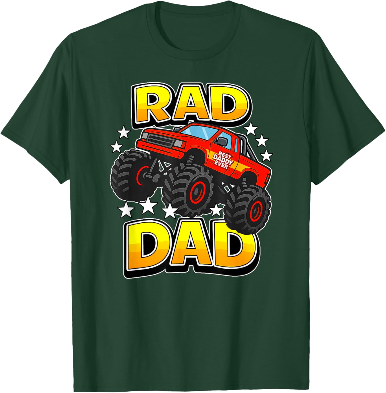 RAD DAD Monster Truck Father's Day Fun Best Daddy Ever T-Shirt - T-Shirt | Forest