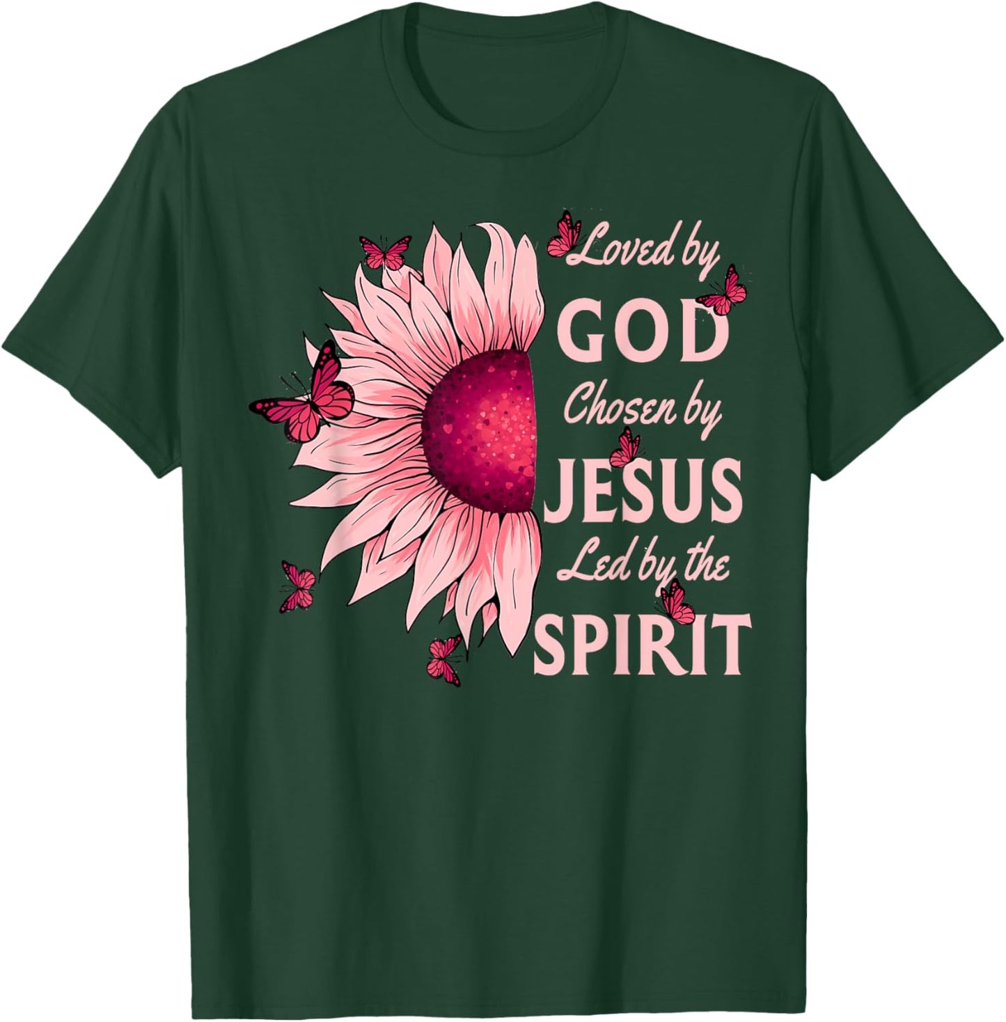 Loved By God Chosen By Jesus Pink Sunflower Christian T-Shirt - T-Shirt | Forest