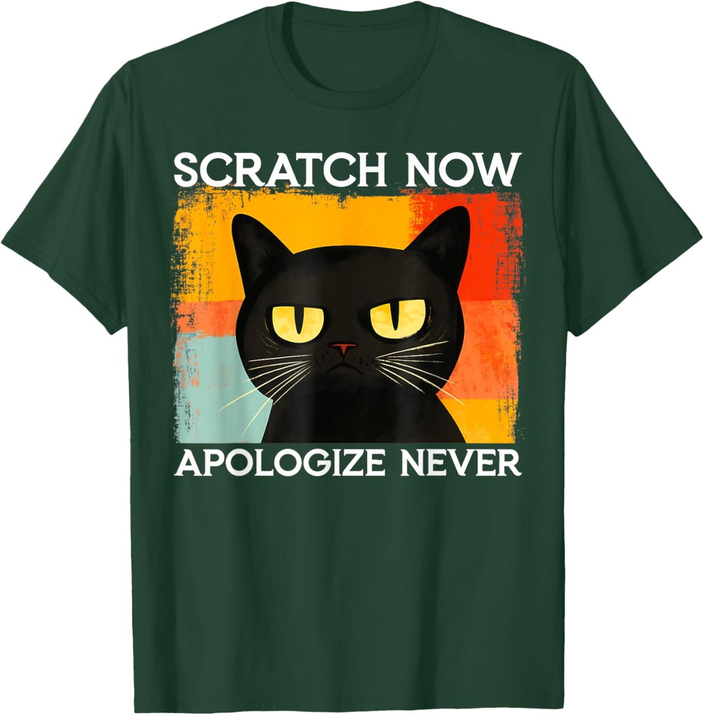 Funny Silly Cat Scratch Now Apologize Never Sarcastic Saying T-Shirt - T-Shirt | Forest