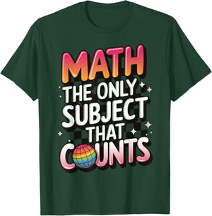 Math The Only Subject That Counts T-Shirt - T-Shirt | Forest