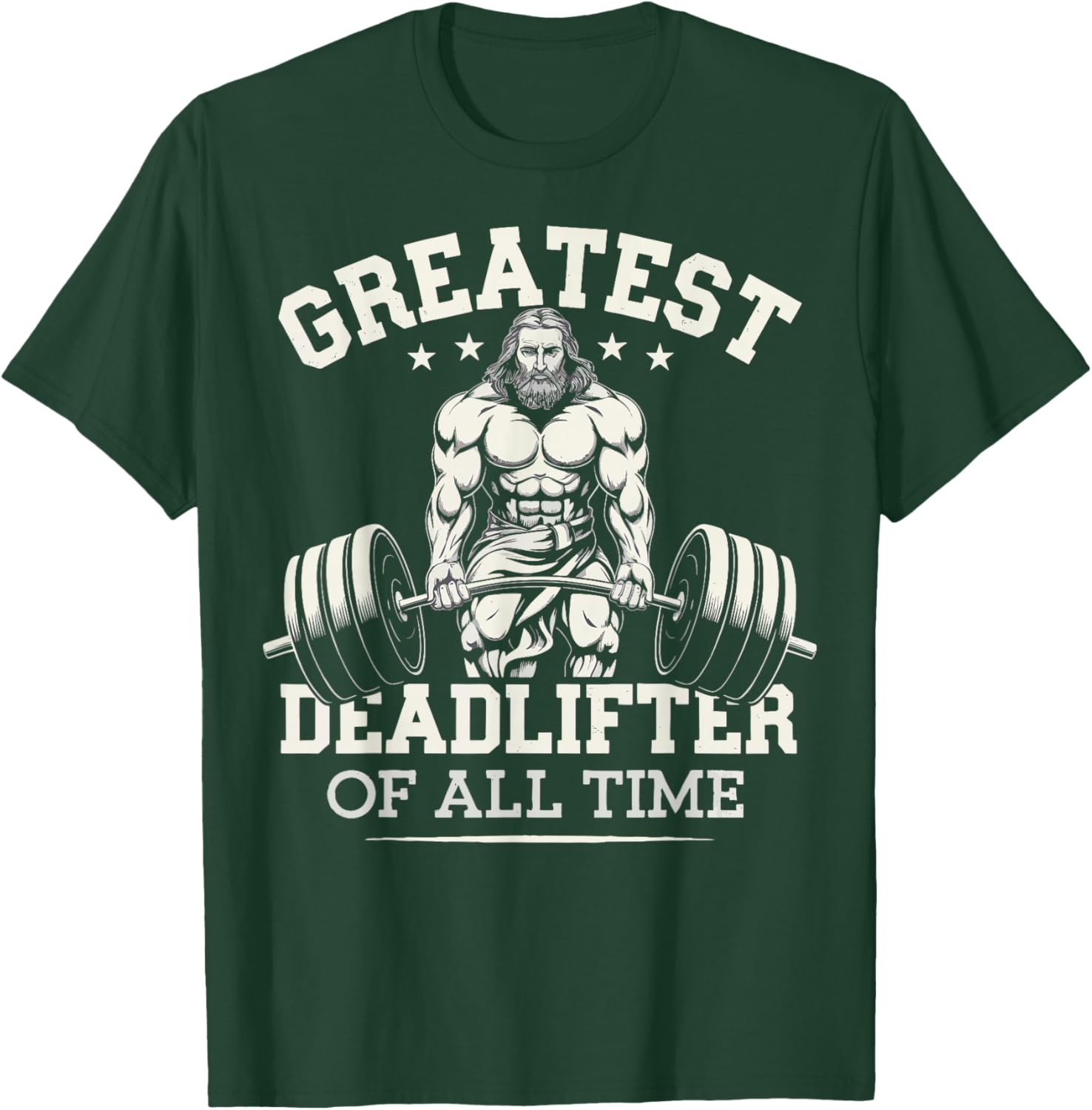 Greatest Deadlifter Of All Time Jesus T-Shirt - T-Shirt | Forest