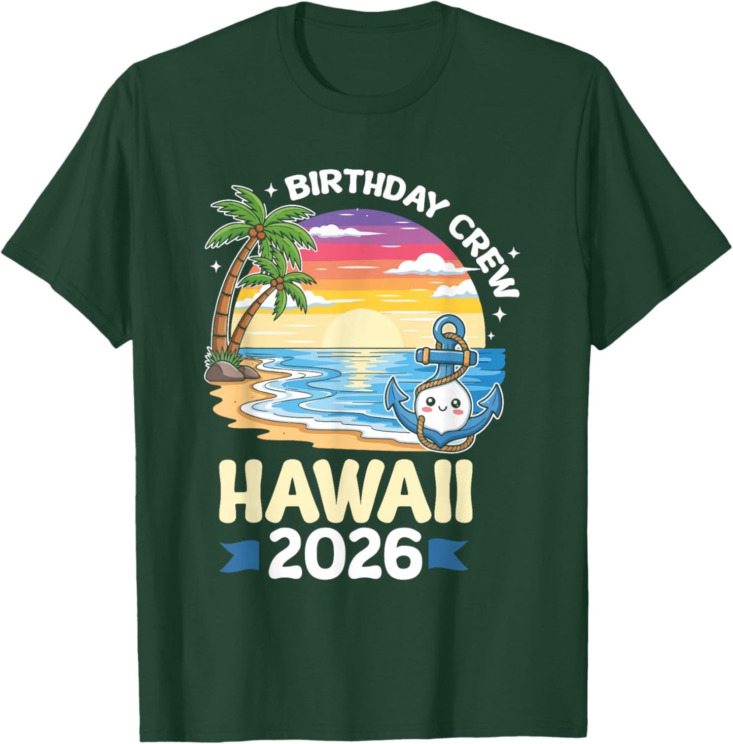 Birthday Crew Hawaii 2026 Tropical Hawaii Birthday Trip T-Shirt - T-Shirt | Forest