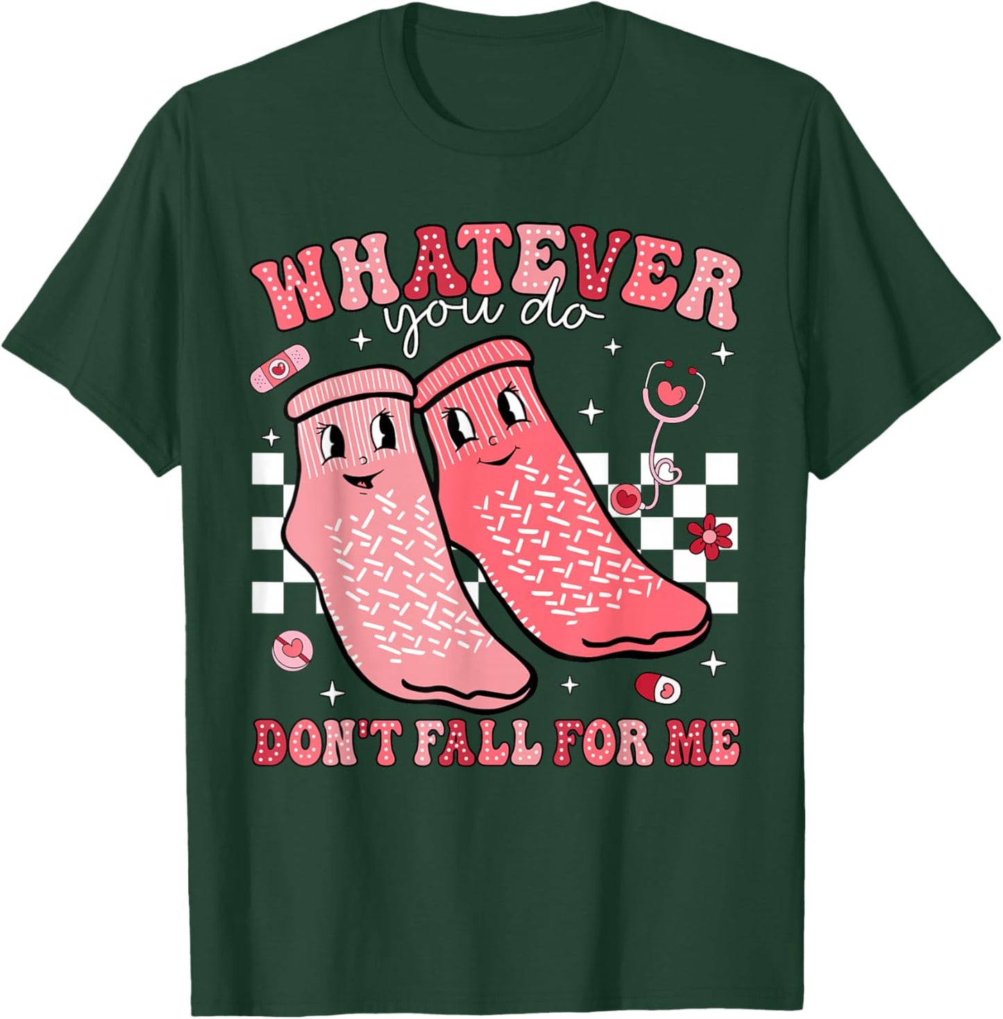 Valentine Whatever You Do Don't Fall For Me RN PCT CNA Nurse T-Shirt - T-Shirt | Forest