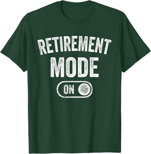 Retirement Mode On Funny Retired Gift Pensioner Retiree T-Shirt - T-Shirt | Forest