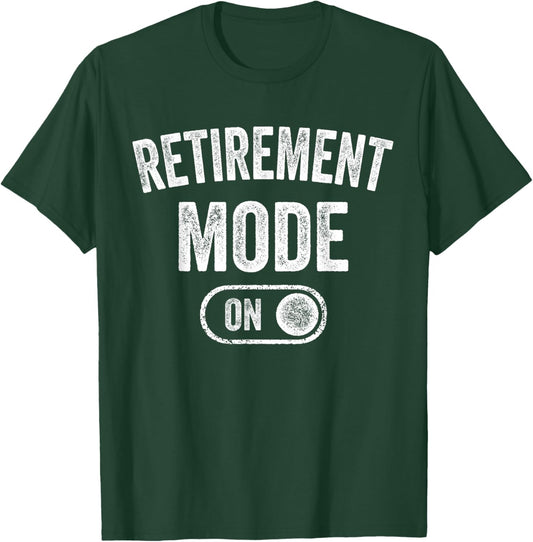 Retirement Mode On Funny Retired Gift Pensioner Retiree T-Shirt - T-Shirt | Forest
