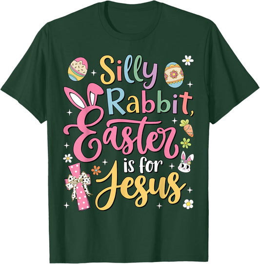 Silly Rabbit Easter Is For Jesus Cute Bunny Christian Faith T-Shirt - T-Shirt | Forest
