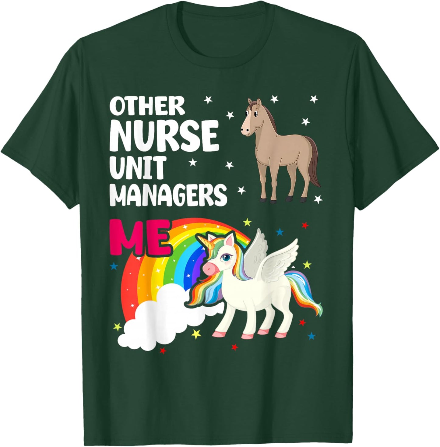 Nurse Unit Manager Unicorn Others You T-Shirt - T-Shirt | Forest