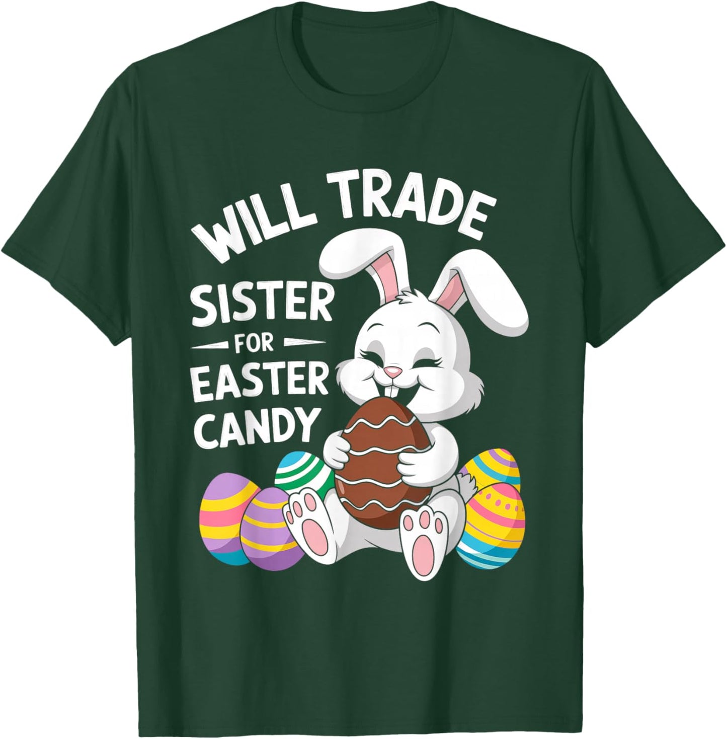 Will Trade Little Sister For Easter Candy Apparel Funny Girl T-Shirt - T-Shirt | Forest