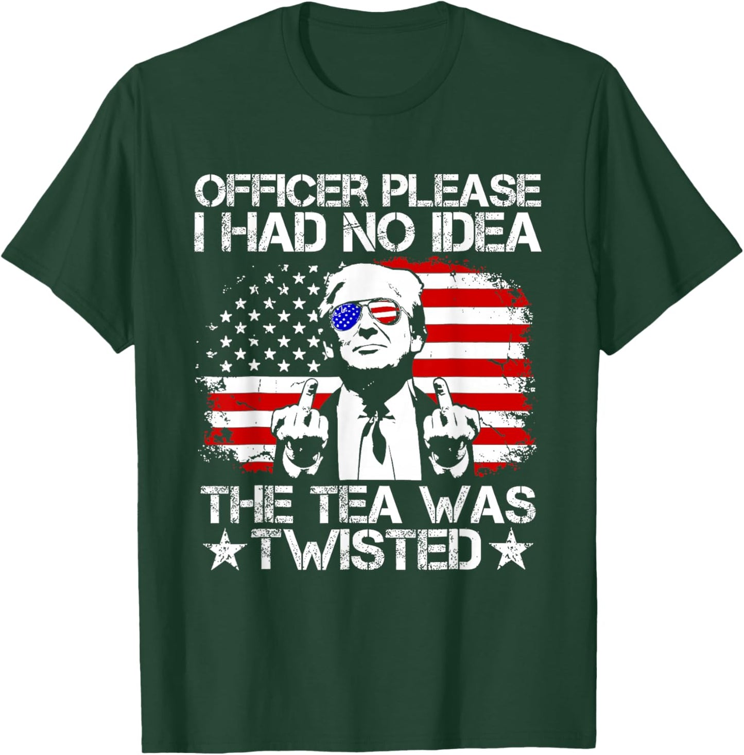 Trump Officer Please I Had No Idea The Tea was Twisted USA T-Shirt - T-Shirt | Forest