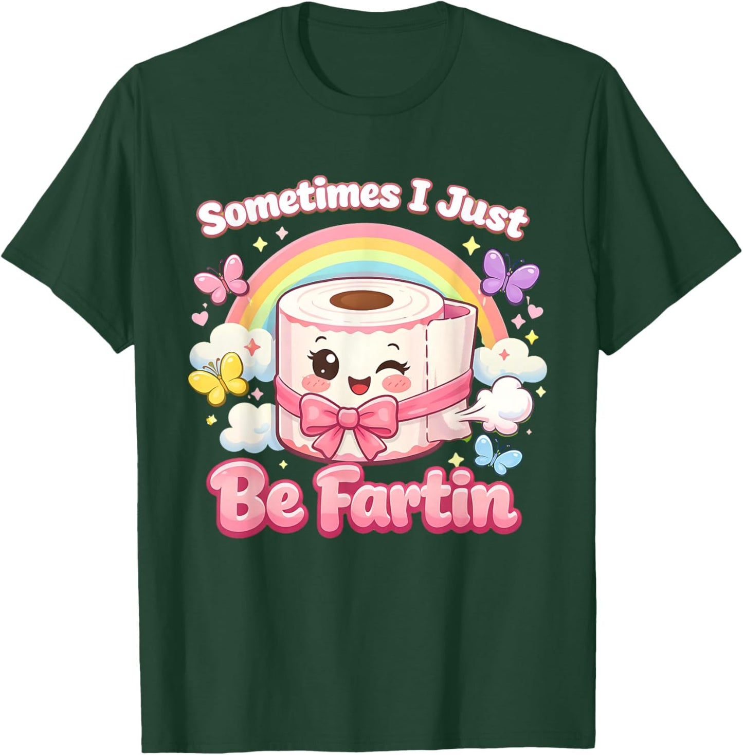 Sometimes I Just Be Fartin Cute Kawaii Coquette Meme T-Shirt - T-Shirt | Forest
