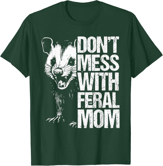Don't Mess with feral Mom Opossum Mothers Day Possum T-Shirt - T-Shirt | Forest