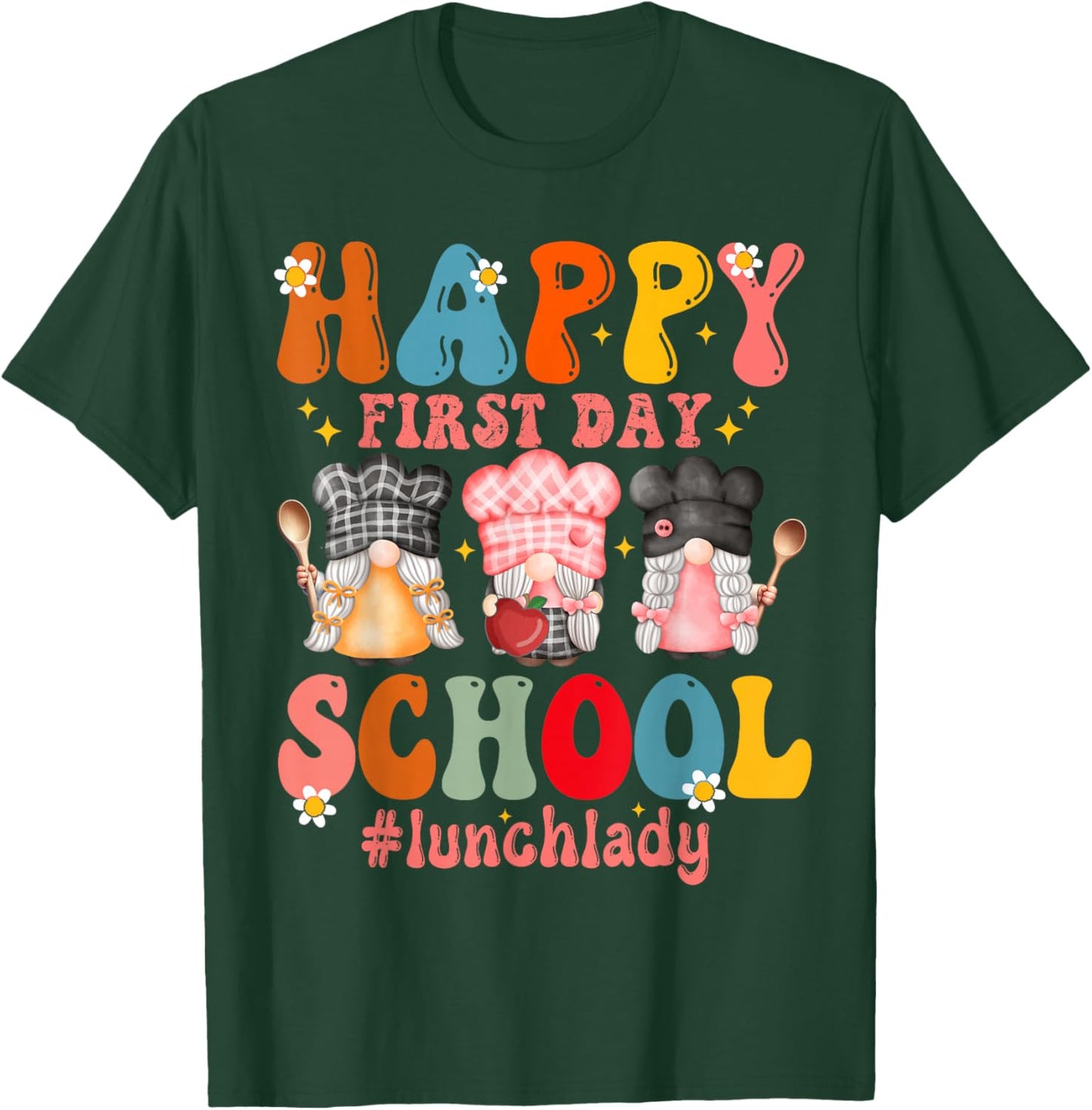 Happy First Day Of School Cafeteria Worker Lunch Lady Funny T-Shirt - T-Shirt | Forest