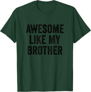Awesome Like My Brother - Funny Brother Sister T-Shirt - T-Shirt | Forest
