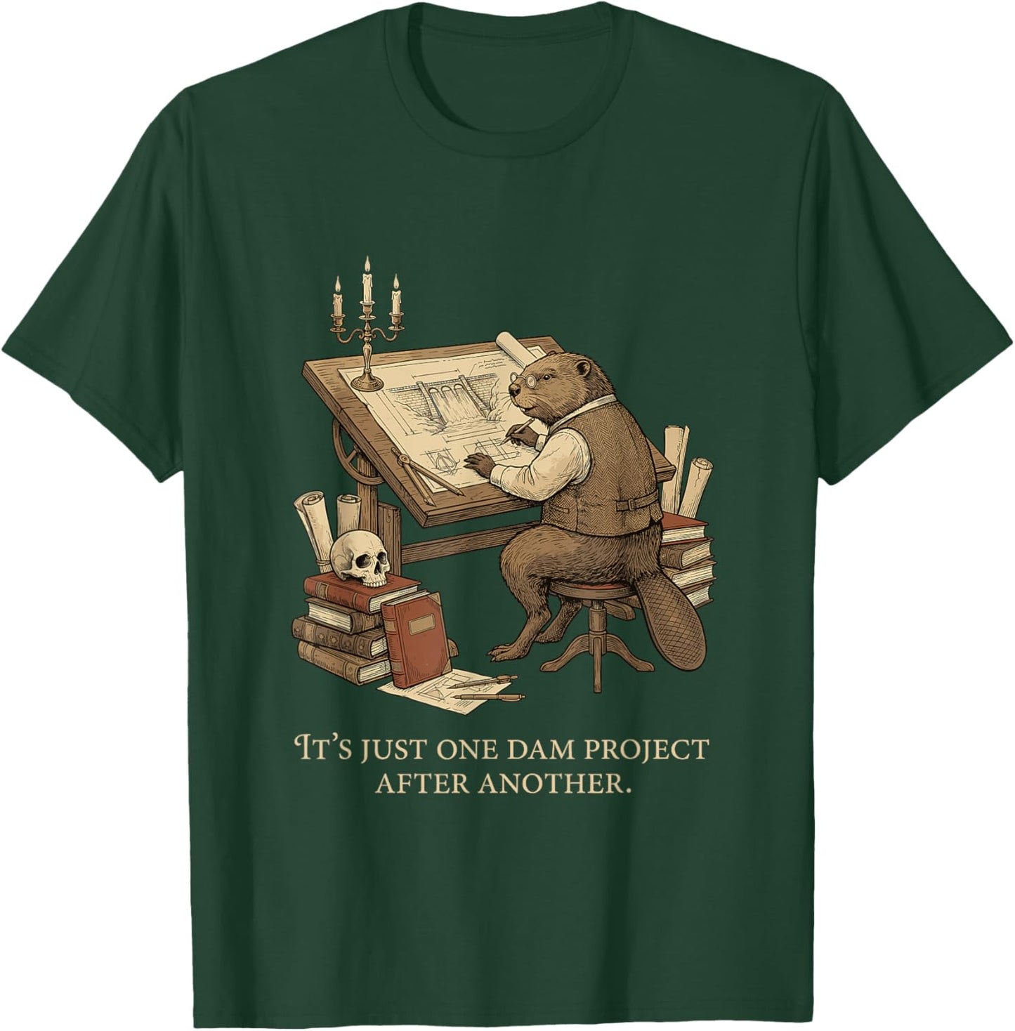 It's Just One Dam Project After Another Beaver Quote T-Shirt - T-Shirt | Forest