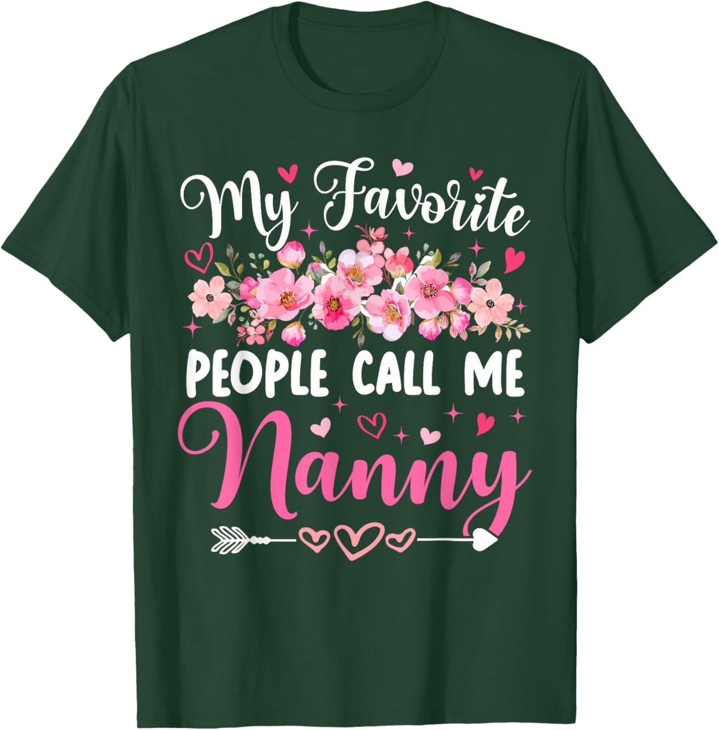 My Favorite People Call Me Nanny Floral Mother's Day Women T-Shirt - T-Shirt | Forest