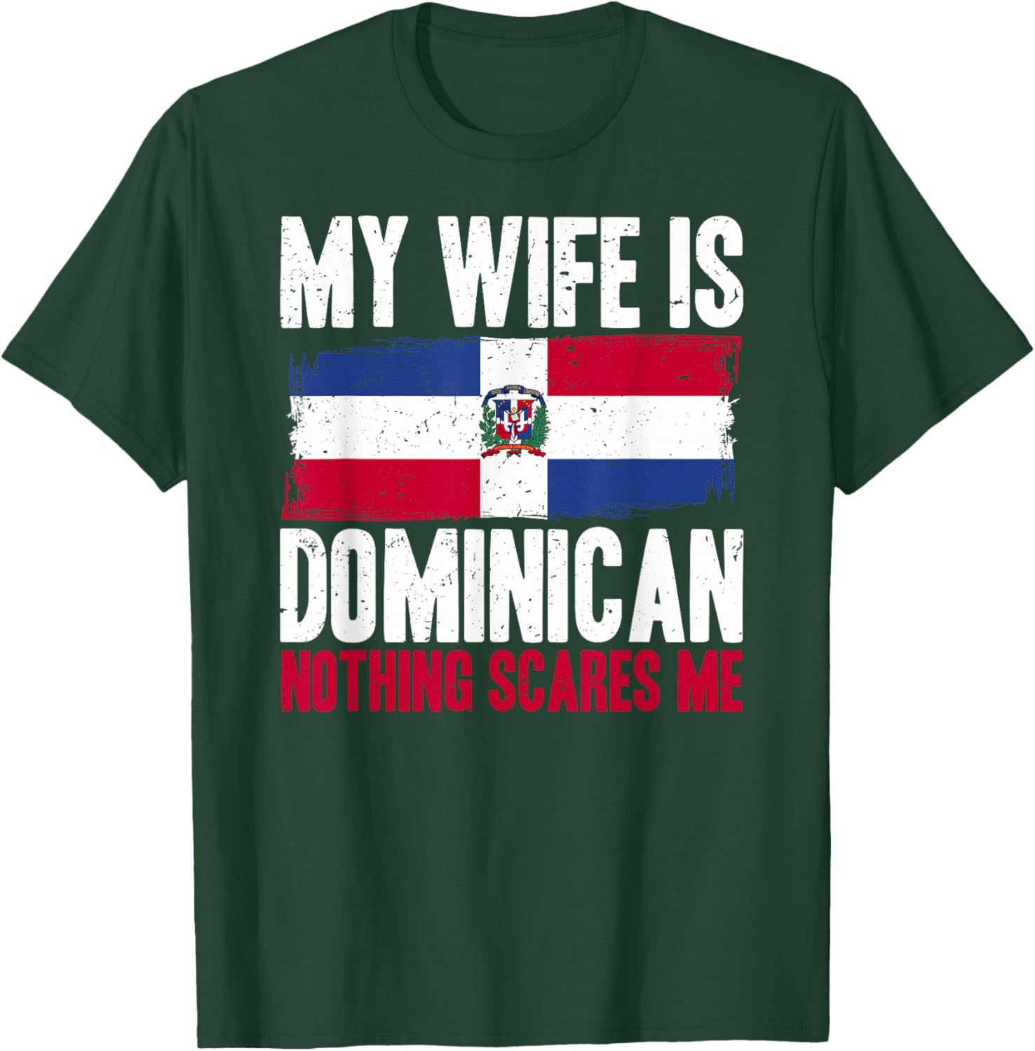 Funny My Wife is Dominican Nothing Scares Me T-Shirt - T-Shirt | Forest