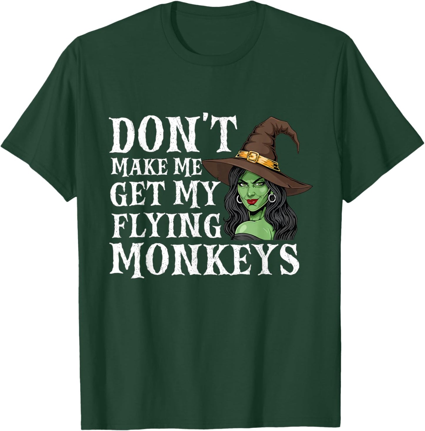 Don't Make Me Get My Flying Monkeys - Witch Halloween Mom T-Shirt - T-Shirt | Forest