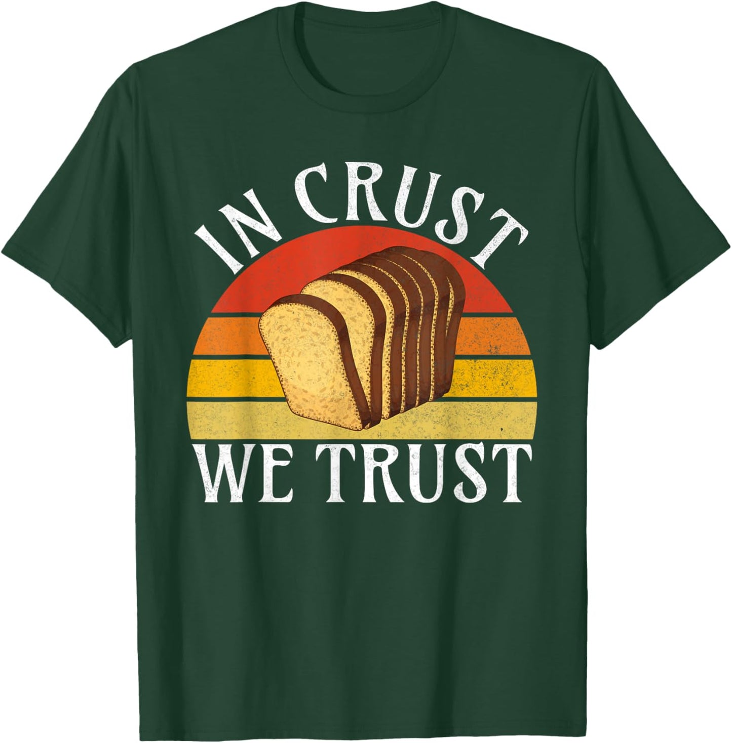 In Crust we trust Bread Baking T-Shirt - T-Shirt | Forest