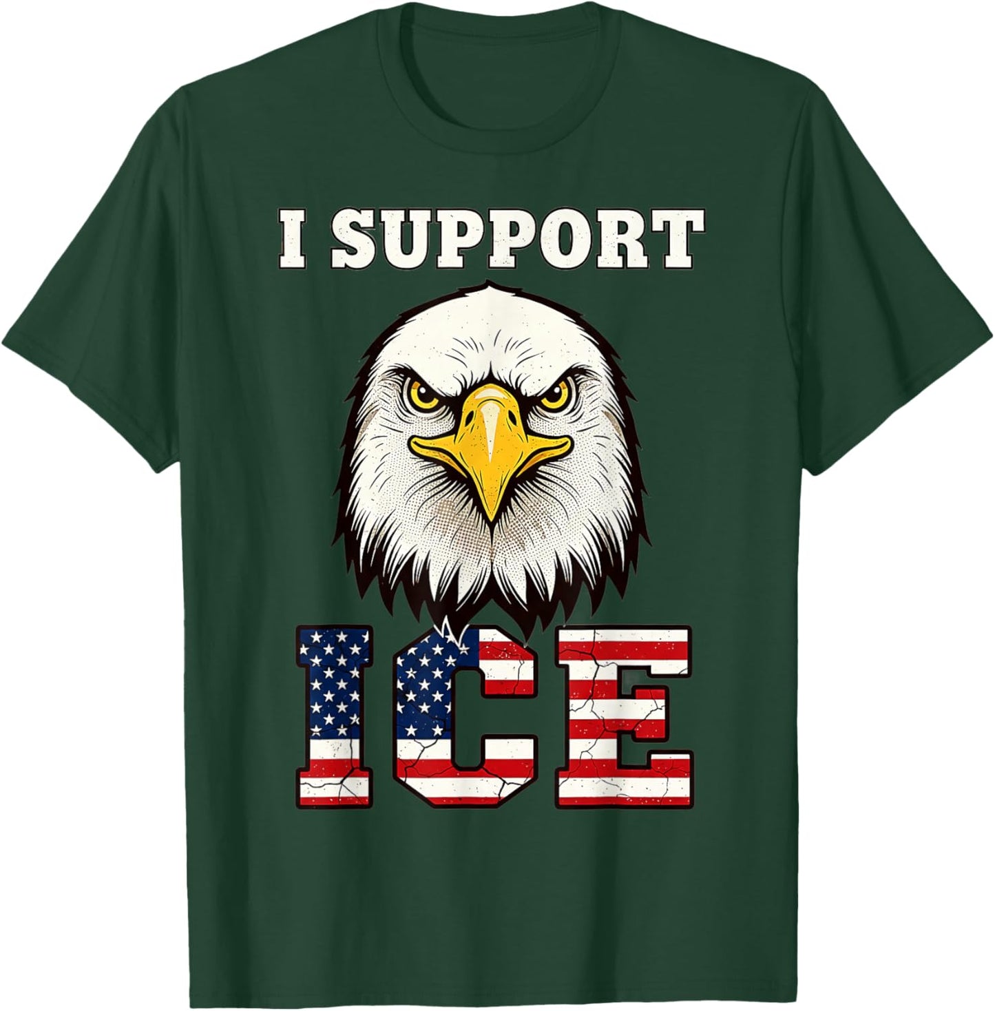 I Support ICE Stand with ICE Border Patrol US Flag Patriotic T-Shirt - T-Shirt | Forest