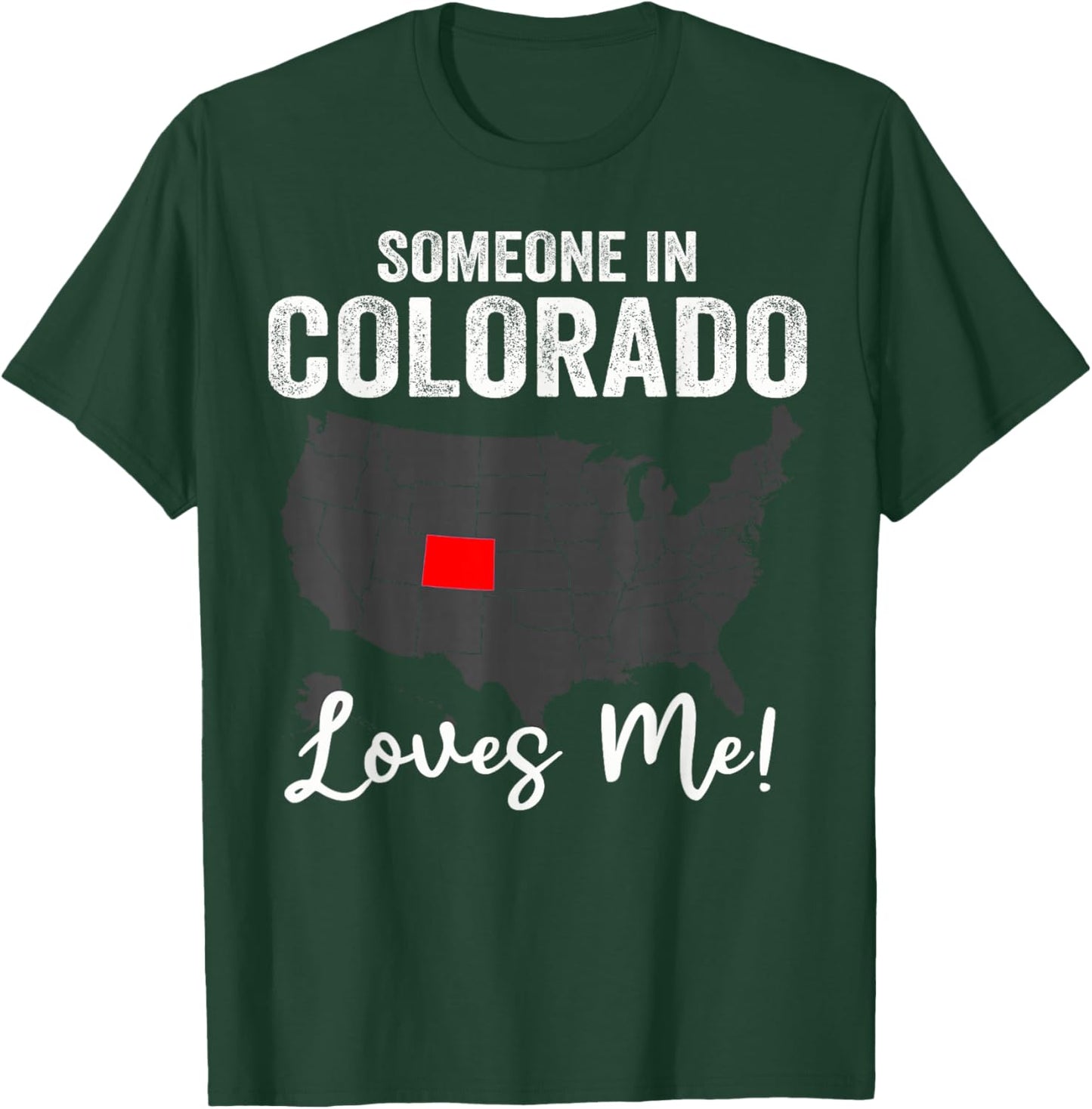 Someone In Colorado Loves Me T-Shirt - T-Shirt | Forest